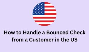 How to Handle a Bounced Check from a Customer in the US
