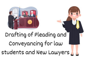 Drafting of Pleading and Conveyancing for law students and New Lawyers