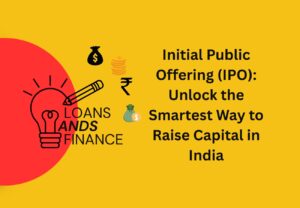 Initial Public Offering (IPO): Unlock the Smartest Way to Raise Capital in India